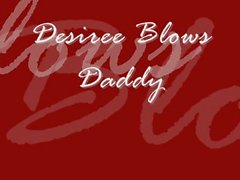 Desiree Blows Daddy